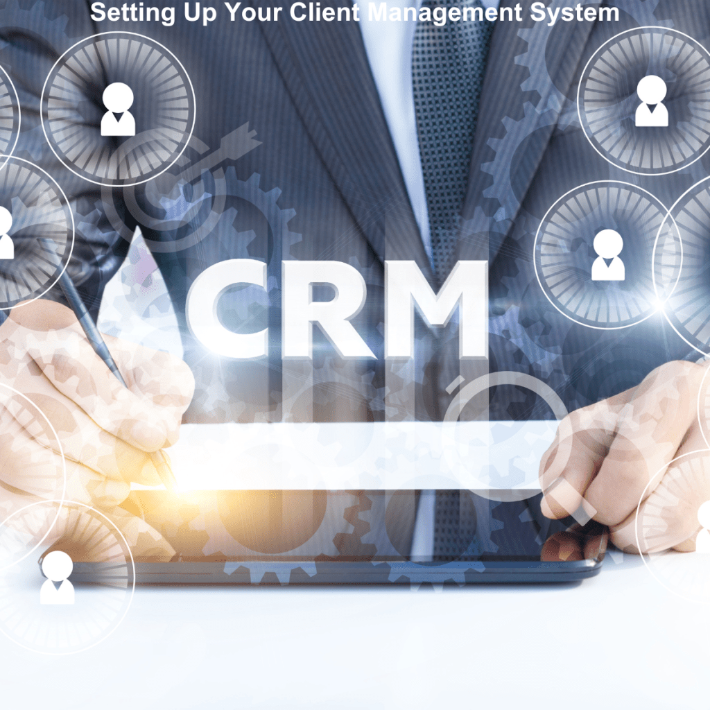 Setting Up Your Client Management&nbsp;System