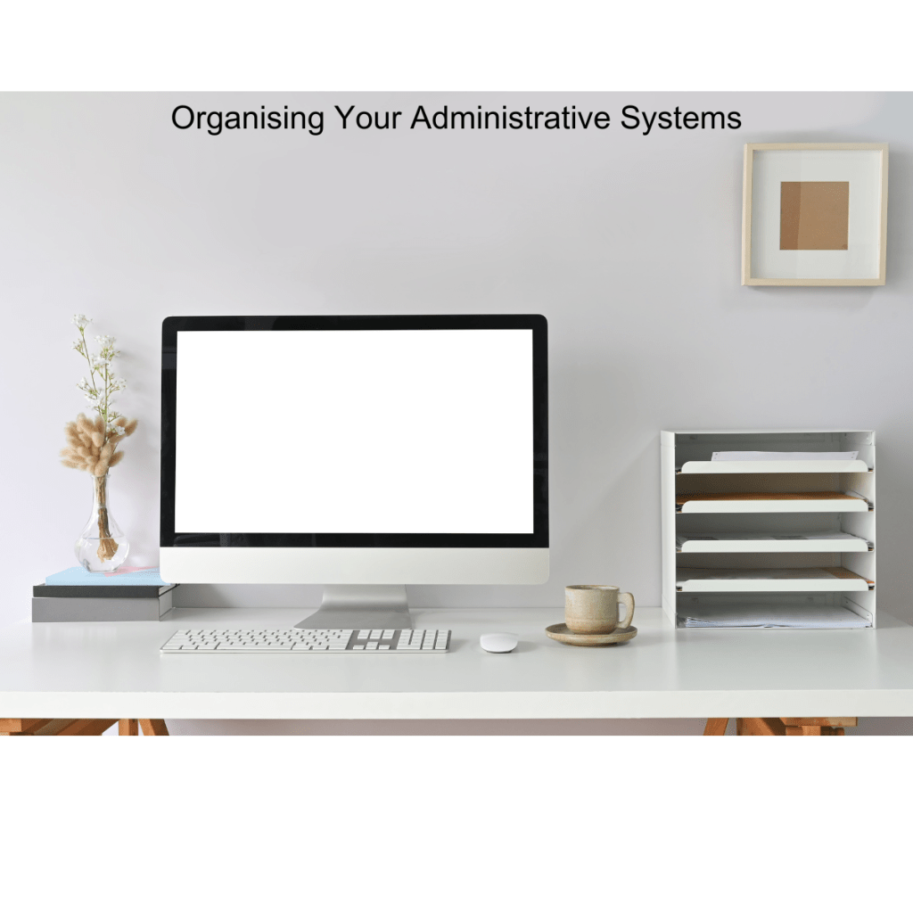 Organising Your Administrative&nbsp;Systems